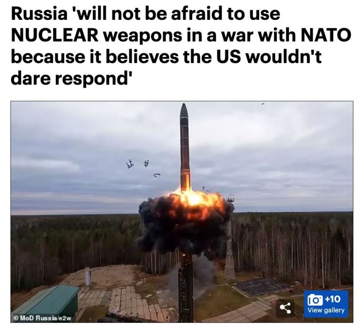 Russia ‘will not be afraid to use NUCLEAR weapons in a war with NATO because it believes the US wouldn’t dare respond’