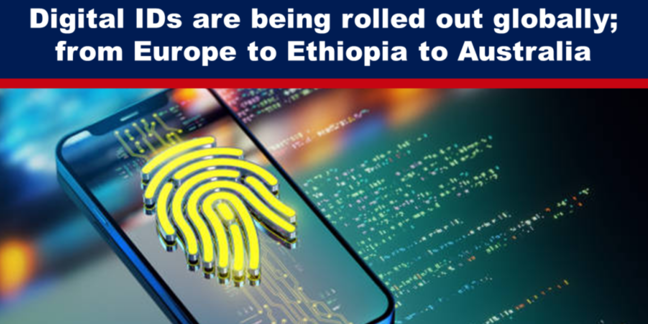 Digital IDs are Being Rolled Out Globally; From Europe to Ethiopia to Australia